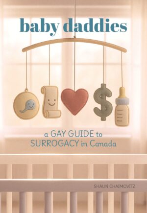 Baby Daddies: A Gay Guide To Surrogacy In Canada